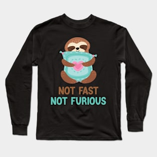 not fast not furious Long Sleeve T-Shirt